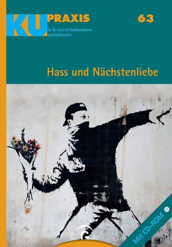 Hass und Nächstenliebe: Mit CD-ROM (KU-Praxis. Für die Arbeit mit Konfirmandinnen und Konfirmanden, Band 63) Religion & Esotericism