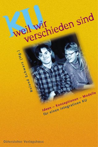 KU - weil wir verschieden sind. Ideen - Konzeptionen - Modelle für einen integrativen KU Books