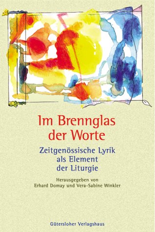 Im Brennglas der Worte. Zeitgenössische Lyrik als Element der Liturgie Religion & Esotericism