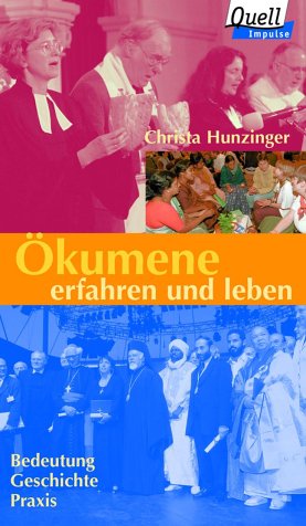 Ökumene erfahren und leben. Bedeutung - Geschichte - Praxis Religion & Esotericism
