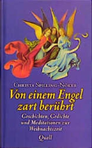 Von einem Engel zart berührt: Geschichten, Gedichte und Meditationen zur Weihnachtszeit. (Ed. Quell) Books