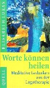 Worte können heilen: Meditative Gedanken aus der Logotherapie. (Ed. Quell) Lifestyle