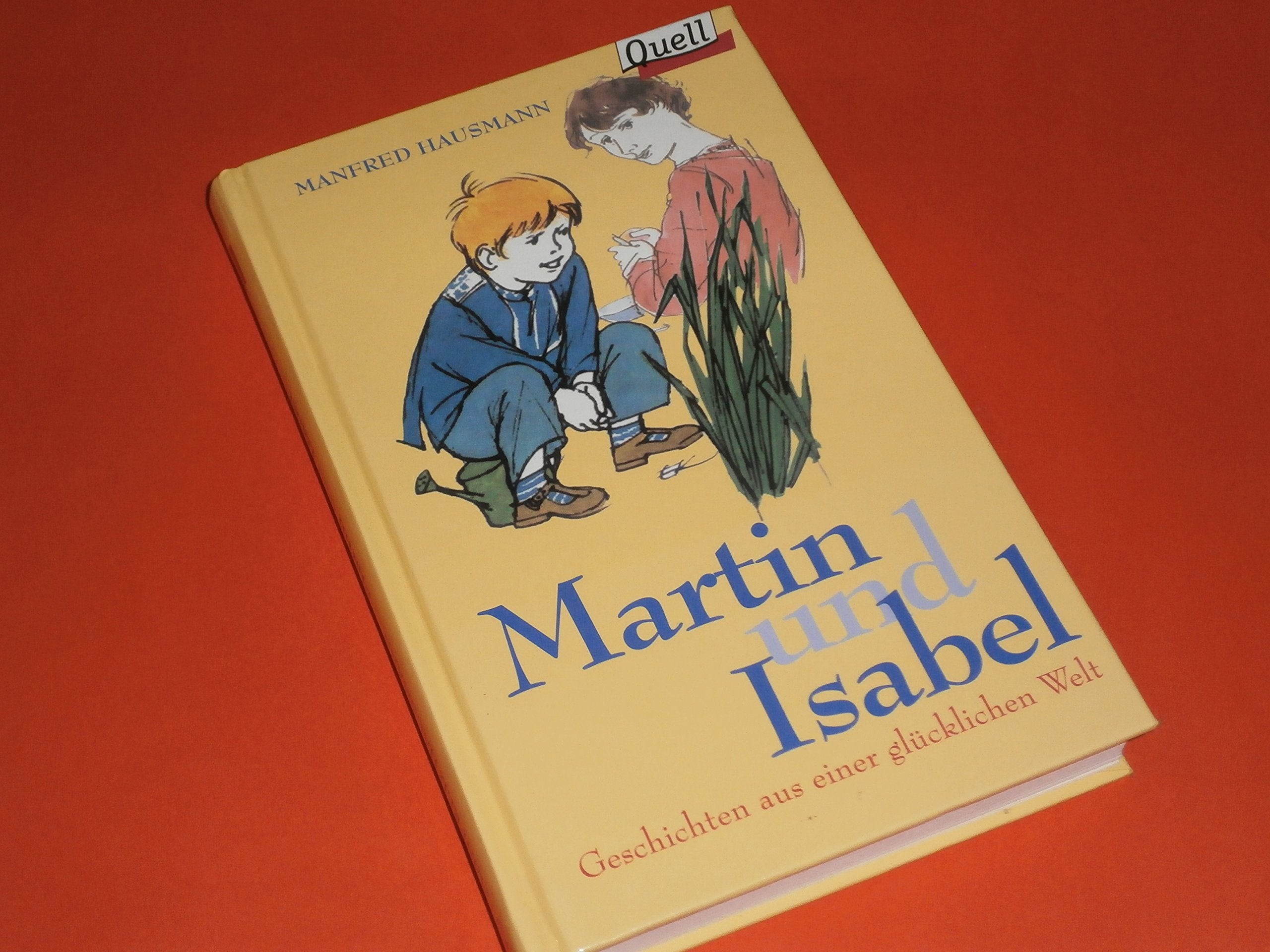 Martin und Isabel. Geschichten aus einer glücklichen Welt. (Ed. Quell) Contemporary literature