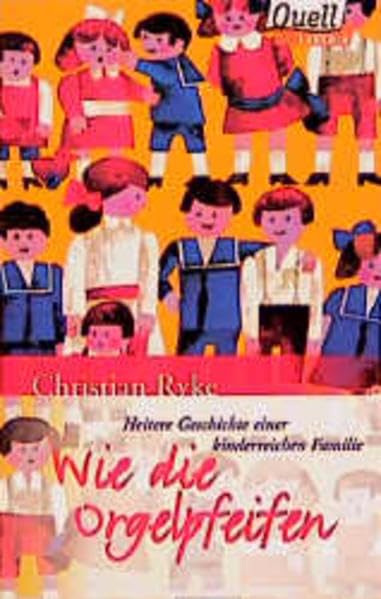Wie die Orgelpfeifen: Heitere Geschichten einer kinderreichen Familie (Quell Lektüre) Contemporary literature Books