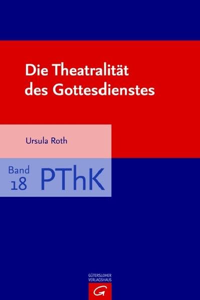 Die Theatralität des Gottesdienstes (Praktische Theologie und Kultur) Film, Art & Culture