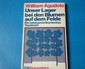 Unser Lager bei den Blumen auf dem Felde. Ein lateinamerikanisches Tagebuch. Memories