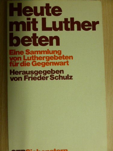 Heute mit Luther beten. Eine Sammlung von Luthergebeten für die Gegenwart Politics & History