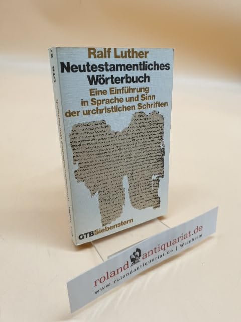 Neutestamentliches Wörterbuch. Eine Einführung in Sprache und Sinn der urchristlichen Schriften Learning & Reference