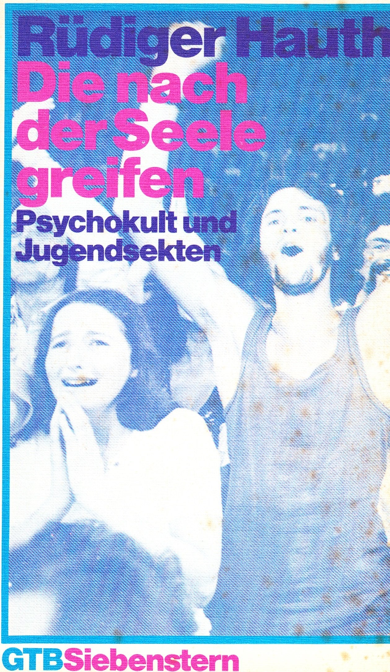 Die nach der Seele greifen. Psychokult und Jugendsekten Psychology