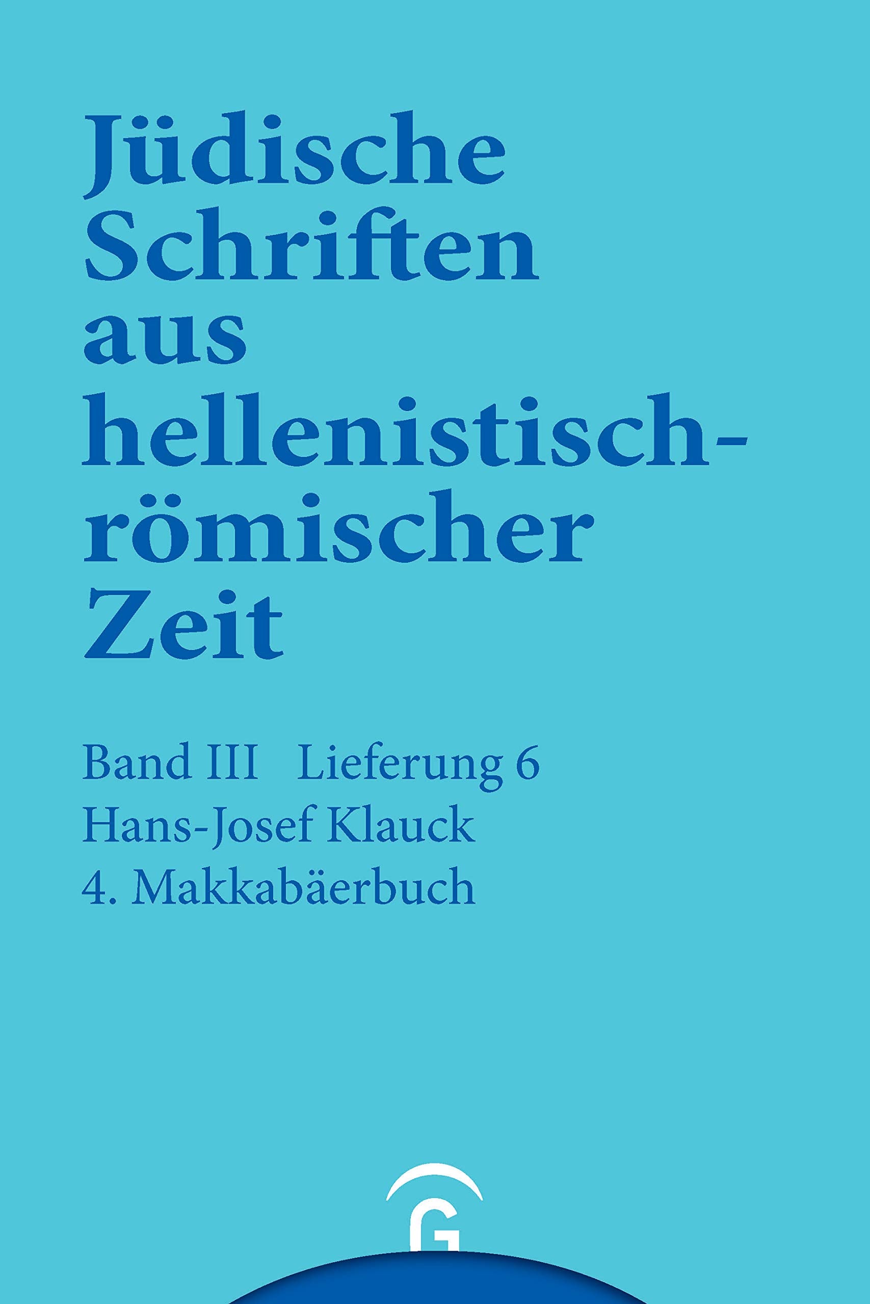 4. Makkabäerbuch (Jüdische Schriften aus hellenistisch-römischer Zeit, Bd 3: Unterweisung in lehrhafter Form) Philosophy