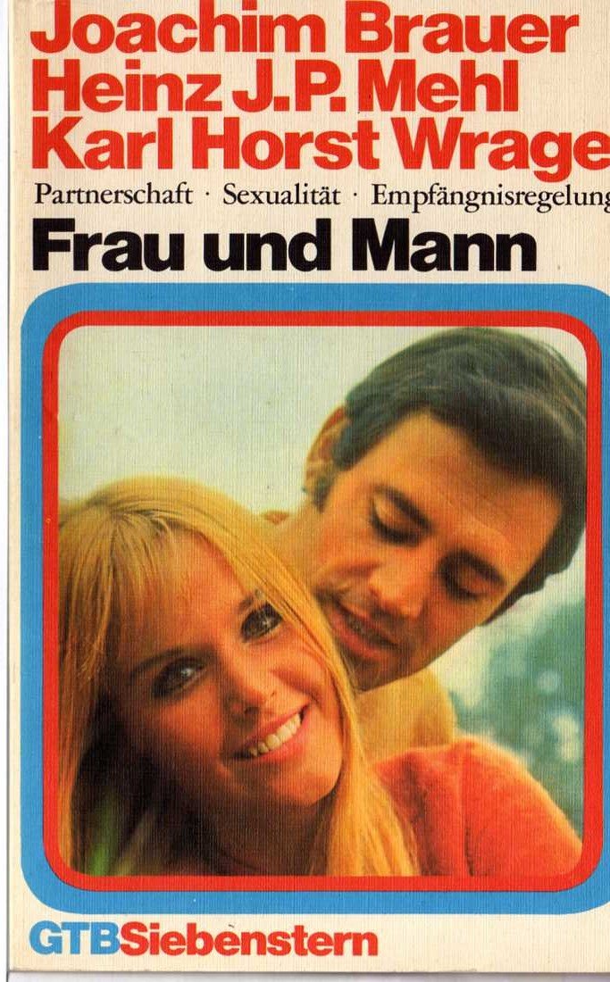 Frau und Mann. Partnerschaft, Sexualität, Empfängnisregelung. Partnership & Love