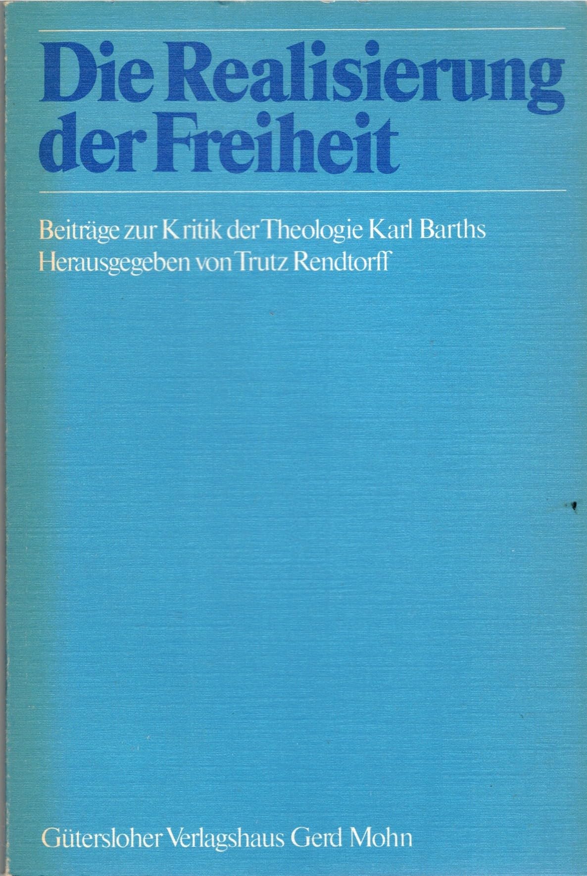 Die Realisierung der Freiheit. Beiträge zur Kritik der Theologie Karl Barths Politics & Society