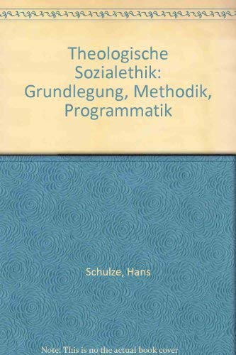 Theologische Sozialethik. Grundlegung, Methodik, Programmatik Books