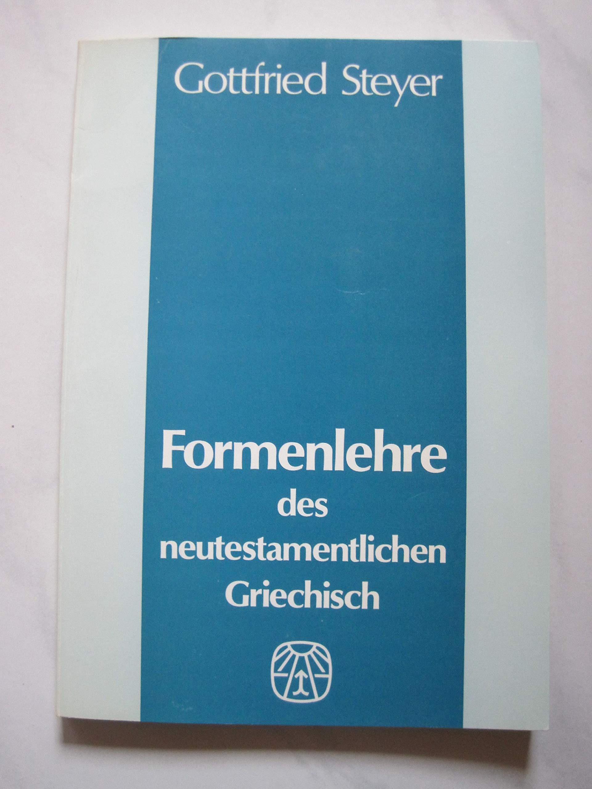 Formenlehre des neutestamentlichen Griechisch. Handbuch für das Studium des neutestamentlichen Griechisch. Band 1: Formenlehre Religion & Esotericism
