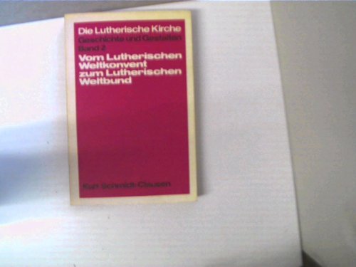 Vom lutherischen Weltkonvent zum lutherischen Weltbund. Geschichte des lutherischen Weltkonvents (1923-1947), Bd 2 Books