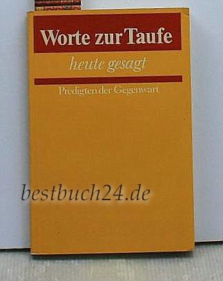Worte zur Taufe, heute gesagt. Predigten der Gegenwart Books
