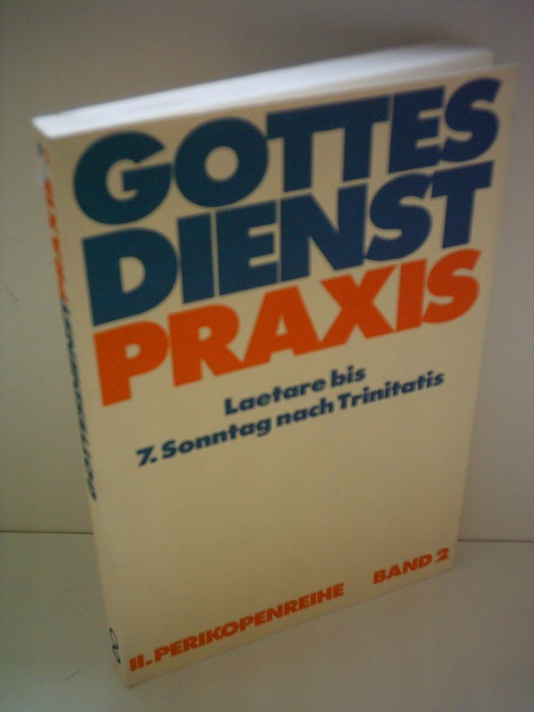 Gottesdienstpraxis. II. Perikopenreihe. Band 2: Laetare bis 7.Sonntag nach Trinitatis. Books