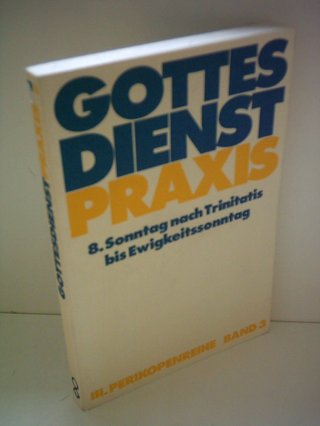 Gottesdienstpraxis. III. Perikopenreihe. Band 3: 8. Sonntag nach Trinitatis bis Ewigkeitssonntag Books