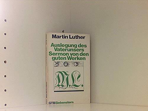 Auslegung des Vaterunsers / Sermon von den guten Werken. (Calwer- Luther - Ausgabe, III) Religion & Esotericism