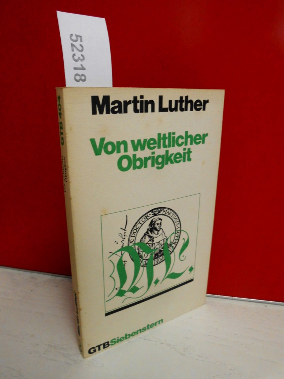 Von weltlicher Obrigkeit. Schriften zur Bewährung des Christen in der Welt Politics & History