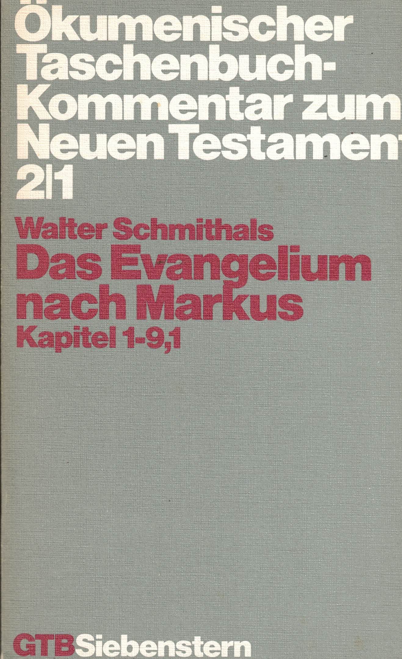 Schmithals, Walter 1. Kapitel 1 - 9 Das Evangelium nach Markus. - Gütersloh : Gütersloher Verlagshaus Moh. Gütersloher Taschenbücher Siebenstern; 503 Books