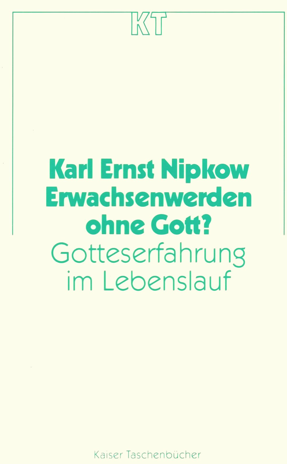 Kaiser Taschenbücher, Bd.6, Erwachsenwerden ohne Gott Social Sciences