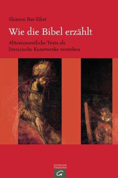 Wie die Bibel erzählt: Alttestamentliche Texte als literarische Kunstwerke verstehen Religion & Esotericism