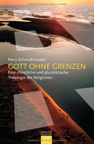 Gott ohne Grenzen: Eine christliche und pluralistische Theologie der Religionen Philosophy