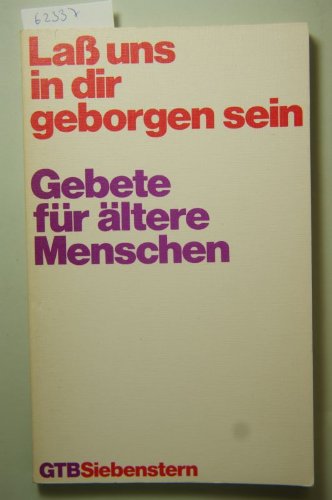 Laß uns in dir geborgen sein (5972 698). Gebete für ältere Menschen Religion & Esotericism