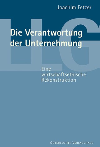 Die Verantwortung der Unternehmung: Eine wirtschaftsethische Rekonstruktion Business, Finance & Career