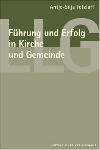 Führung und Erfolg in Kirche und Gemeinde: Eine empirische Analyse in evangelischen Gemeinden Books