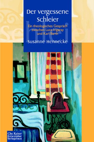 Der vergessene Schleier. Ein theologisches Gespräch zwischen Luce Irigaray und Karl Barth. (Ed. Chr. Kaiser) Books