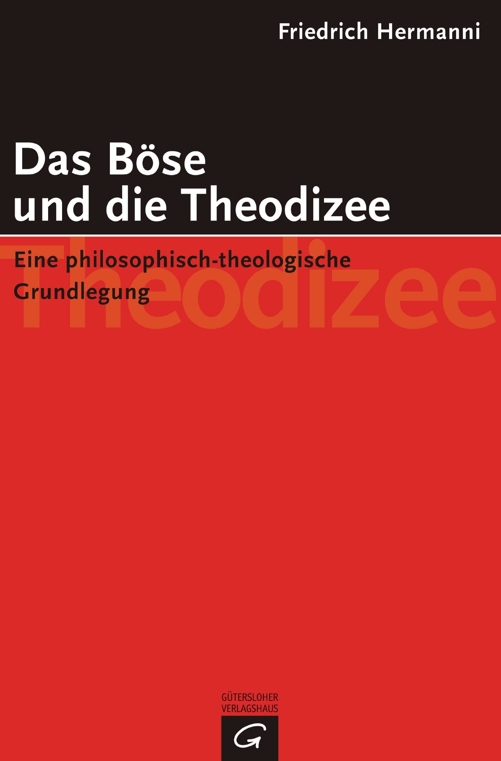 Das Böse und die Theodizee. Eine philosophisch-theologische Grundlegung Philosophy