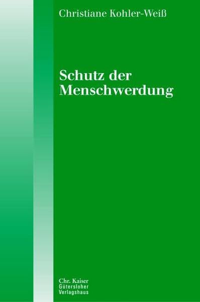 Schutz der Menschwerdung. Der Schwangerschaftsabbruch als Thema der evangelischen Ethik book