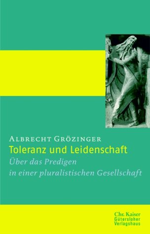 Toleranz und Leidenschaft: Über das Predigen in einer pluralistischen Gesellschaft Books