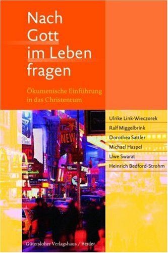 Nach Gott im Leben fragen: Ökumenische Einführung in das Christentum Religion & Esotericism