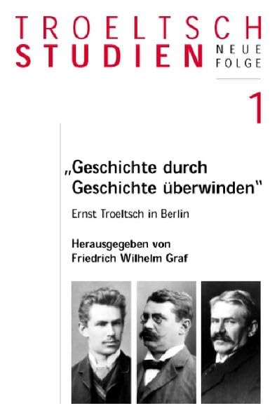 Troeltsch-Studien, Neue Folge / Geschichte durch Geschichte überwinden Religion & Esotericism
