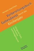 Vorbereitungsbuch Gottesdienst durch das Kirchenjahr. Liturgische Texte, Geschichten und Predigtimpulse Books