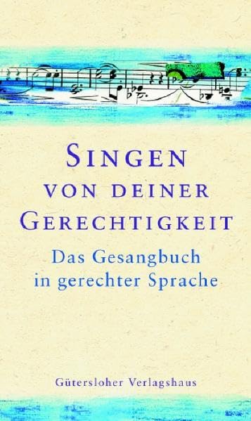 Singen von deiner Gerechtigkeit: Das Gesangbuch in gerechter Sprache Arts & Music