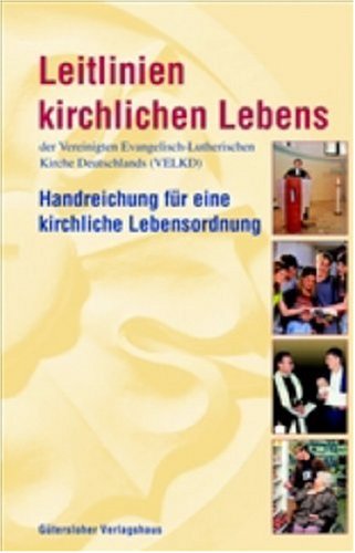 Leitlinien kirchlichen Lebens der Vereinigten Evangelisch-Lutherischen Kirche Deutschlands (VELKD): Handreichung für eine kirchliche Lebensordnung Religion & Esotericism