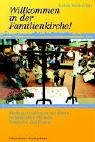 Willkommen in der Familienkirche!. Kindergottesdienste mit Eltern zu biblischen Themen, Symbolen und Festen Books