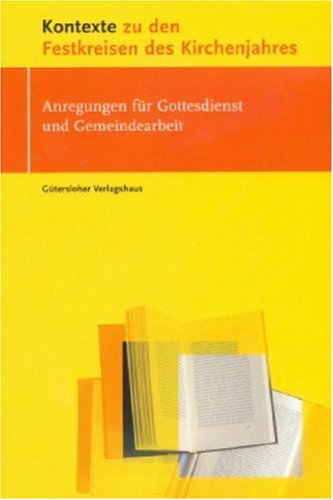 Kontexte zu den Festkreisen des Kirchenjahres. Anregungen für Gottesdienst und Gemeindearbeit Books