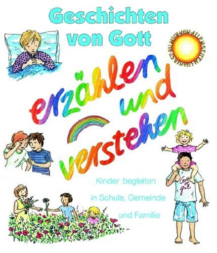 Geschichten von Gott - erzählen und verstehen: Kinder begleiten in Schule, Gemeinde und Familie Film, Art & Culture