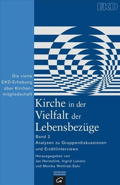Kirche in der Vielfalt der Lebensbezüge: Die vierte EKD-Erhebung über Kirchenmitgliedschaft. Band 2: Analysen zu Gruppendiskussionen und Erzählinterviews Religion & Esotericism