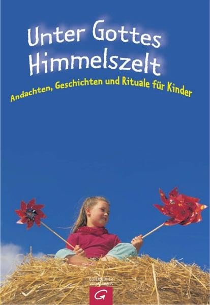 Unter Gottes Himmelszelt: Andachten, Geschichten und Rituale für Kinder Religion & Esotericism