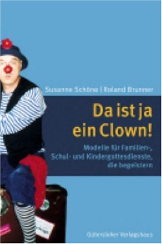 Da ist ja ein Clown!: Modelle für Familien-, Schul- und Kindergottesdienste, die begeistern Religion & Esotericism