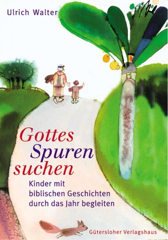 Gottes Spuren suchen. Kinder mit biblischen Geschichten durch das Jahr begleiten Books
