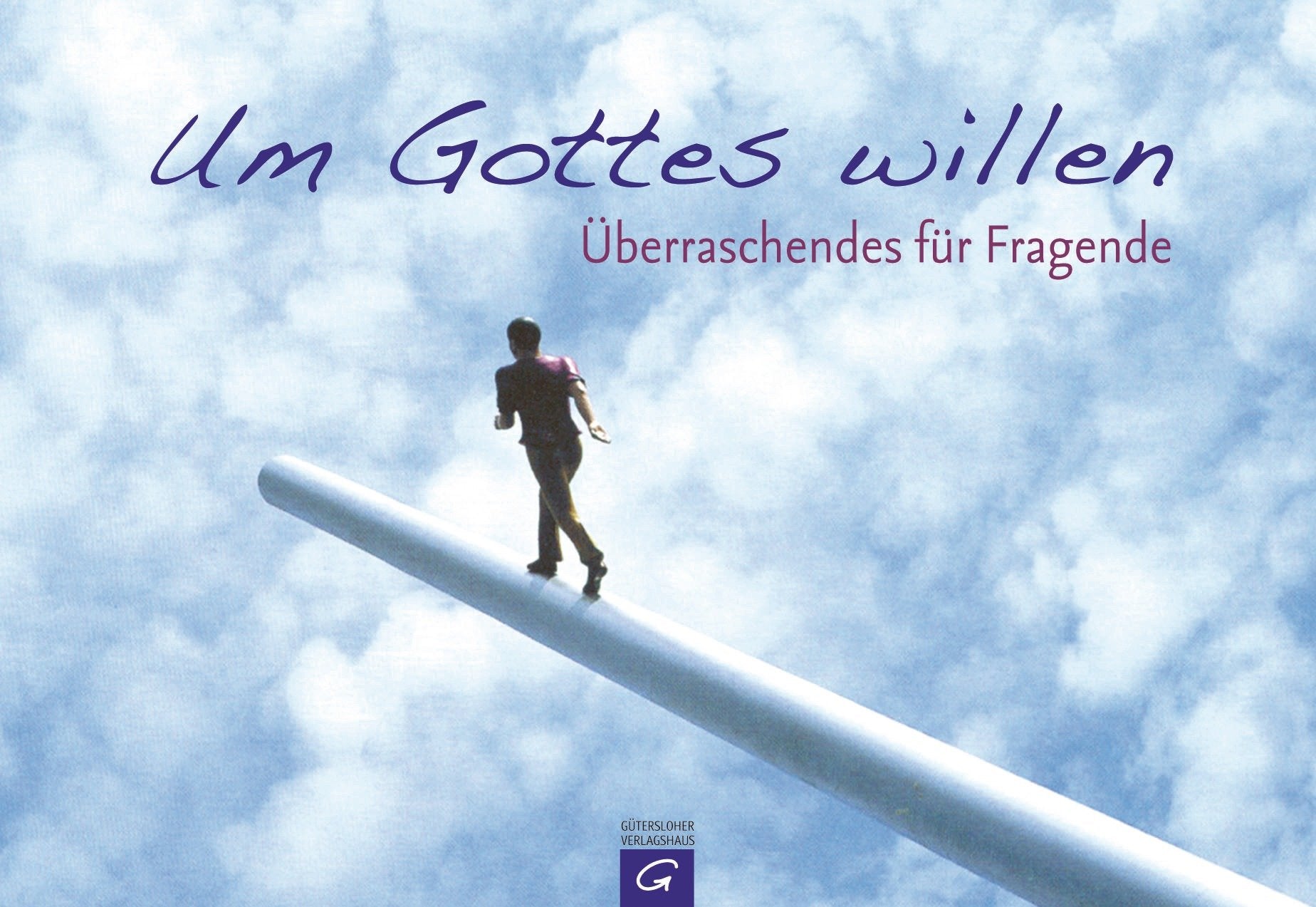 Um Gottes willen: Überraschendes für Fragende Religion & Esotericism