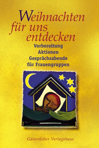 Weihnachten für uns entdecken. Vorbereitung - Aktionen - Gesprächsabende für Frauengruppen Religion & Esotericism