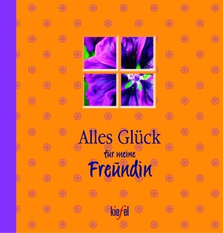 Alles Glück für meine Freundin. (Ed. Kiefel) Lifestyle